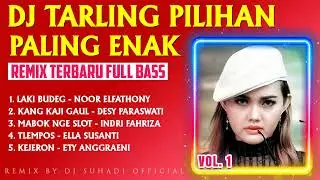 #DJ #TARLING #REMIX TERBARU - YANG LAGI VIRAL, PALING ENAK, 2022