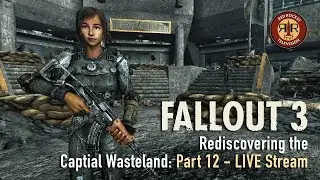 Fallout 3 | Live Stream | Rediscovering the Capital Wasteland | PC Modded | Part 12