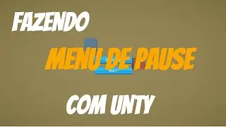 Como criar um Menu de Pause Simples no Unity | Tutorial Completo