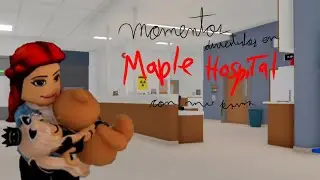 Momentos divertidos en Maple Hospital! Con mi prima 🤑🤙✨// roblox