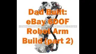 Dad Built: eBay 6DOF Robotic Arm build (part 2)