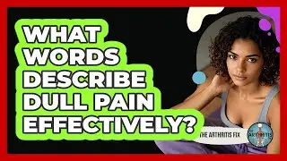What Words Describe Dull Pain Effectively?