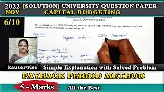 6/10 Capital Budgeting | Payback Period [Solution] University Question 2022 Nov |FM|  kauserwise