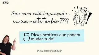 Sua casa está bagunçada.. e a sua mente também?