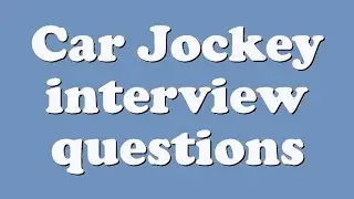 Car Jockey interview questions