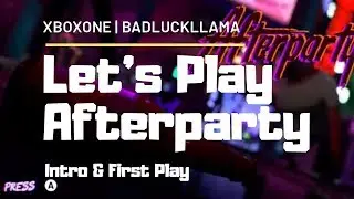 After Party  | XB1 |  Intro & First Time