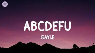 GAYLE - ​abcdefu (chill)  (Lyrics) || Camila Cabello, Anne-Marie