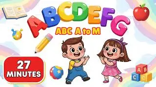 ABC Alphabet Song | Letters A to M | 27 Minutes Learning Video for Kids