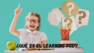 &iquest;Qu&eacute; es el Learning Pod?