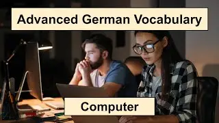 Advanced German Vocabulary - Computer