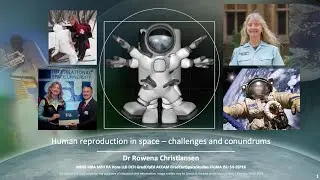 Dr Rowena Christiansen: Human reproduction in space - challenges and conundrums