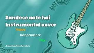 Independence Day special  Sandese aate hai /guitar instrumental cover