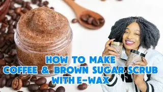 How to Formulate Brown Sugar & Coffee Scrub  for Smooth, Radiant Skin AND FACE/#diy #skincare Day 9