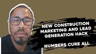 New Construction Marketing and Lead Generation Hack - Numbers Cure All