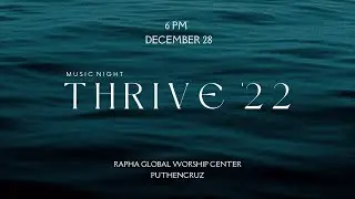 28th December | Thrive '22 | 6:00 PM | Rapha Global Worship Centre