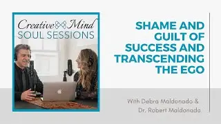 43: Shame and Guilt of Success and Transcending the Ego