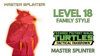 Teenage Mutant Ninja Turtles, Tactical Takedown | Level 18 - Family Style with Master Splinter!!