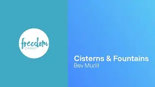 Church Online | Cisterns & Fountains | Bev Murrill