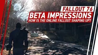 Fallout 76 Beta Impressions - How is the Online Fallout Shaping Up?