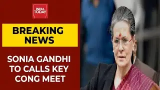 Sonia Gandhi Calls Key Congress Parliamentary Meet To Change Leader Of Opposition | Breaking