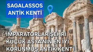 Sagalassos Antik Kenti | Bulutların Arasındaki İmparatorların Gözde Şehri Sagalassos