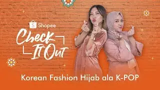Korean Fashion Hijab ala K-POP | Shopee Check It Out Ep.13
