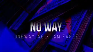 OneWayJae X IAmFangz - No Way (Official Audio)