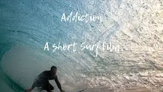 Addiction - A short Surf Film