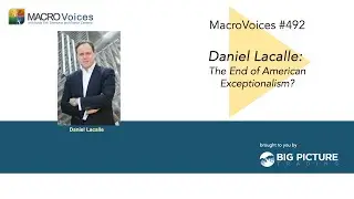 MacroVoices #492 Daniel Lacalle: The End of American Exceptionalism?