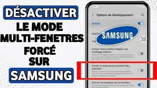 Comment d&eacute;sactiver le mode multi fen&ecirc;tres forc&eacute; sur Samsung