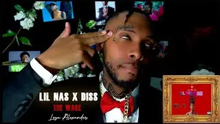LIL NAS X DISS  ( THE WAKE )  LOZA ALEXANDER