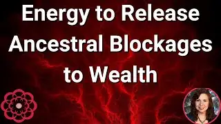 Energy to Clear Ancestral Blockages to Wealth 🌺