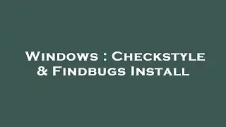 Windows : Checkstyle & Findbugs Install
