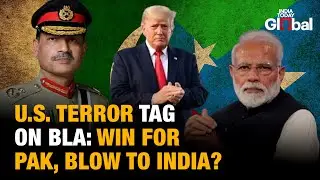 US Declares BLA a Terror Group | Diplomatic Win for Pakistan, Strategic Challenge for India