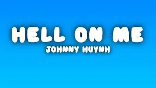 Johnny Huynh - HELL ON ME (Lyrics)