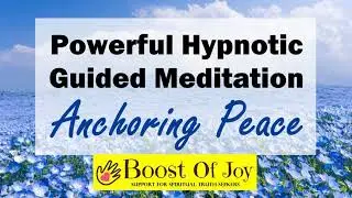 Anchoring Peace | Powerful Hypnotic Guided Meditation