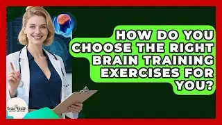 How Do You Choose The Right Brain Training Exercises For You? - Brain Health Support Network
