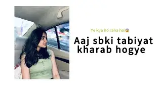 || SABKI TABIYAT KHARAB  ||🥶😱 #youtube #ekbhramsarvagunsampanna #trending #vlog 