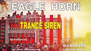 EAGLE 🦅 HORN | TRANCE COMPETITION SIREN DHAMAKA | DJ DEEPAK | DJ SARZEN HARD EDITION MIX #viral #dj 