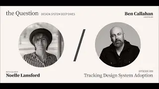 Tracking Design System Adoption: The Question, Season 01, Episode 009 with Noelle Lansford