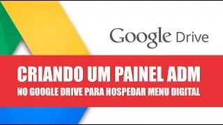 Criando Painel ADM para M&iacute;dia Indoor e Menu Digital pelo Google Drive