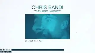 Chris Bandi - They Make Whiskey (Visualizer)