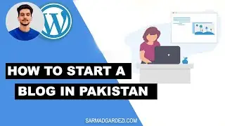 How to Start Blog in Pakistan Step by Step Guide