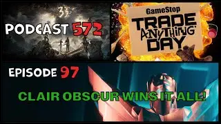 CLAIR OBSCUR WINS IT ALL! | THE GAME AWARDS 2025| GAMESTOP TRADE ANYTHING DAY BLUNDER!| P572 E97