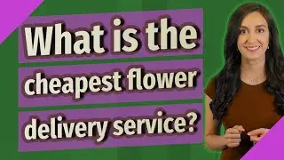 What is the cheapest flower delivery service?