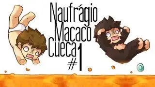 Naufr&aacute;gio, Macaco, Cueca - Parte-1