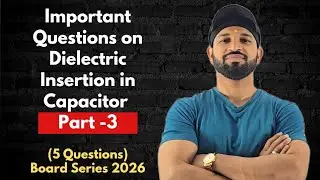 Important Question On Dielectric Insertion In Capacitor Part -3 Class12,Neet,jee
