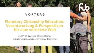 Vortrag: Planetary Citizenship Education mit Werner Wintersteiner