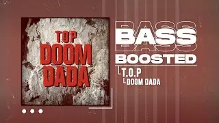 T.O.P - DOOM DADA (둠다다) [BASS BOOSTED]