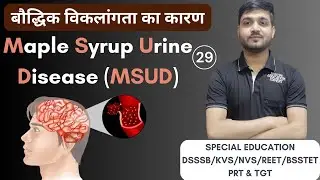 Maple Syrup Urine Disease (MSUD) and Intellectual Disability ( MR/ID/IDD )